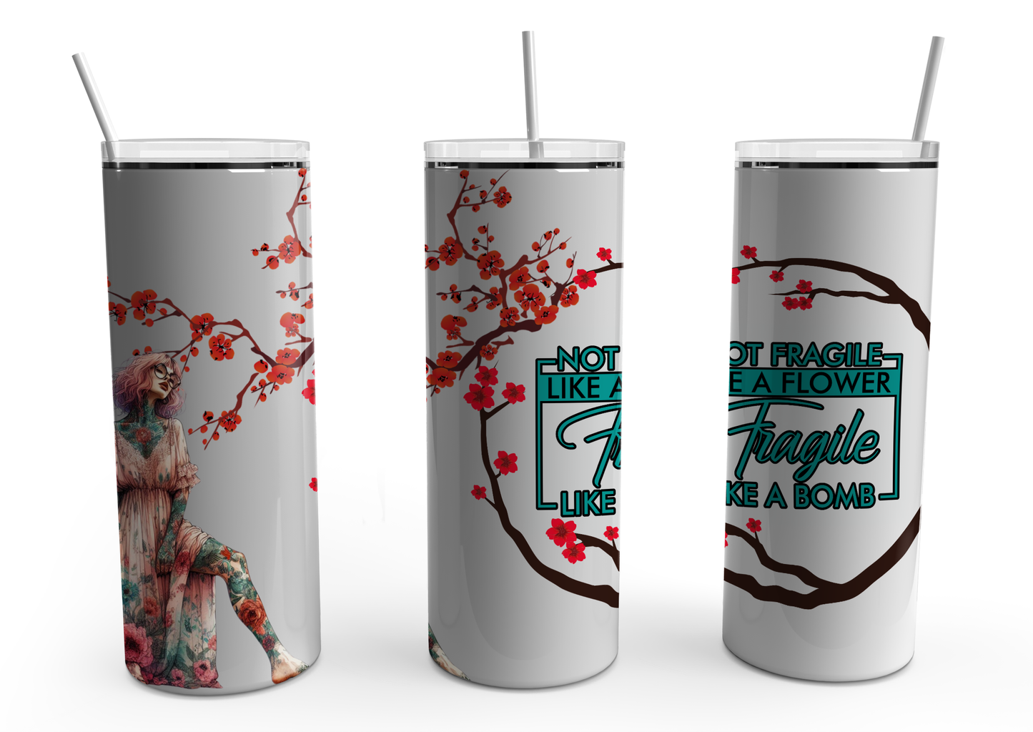 Not Fragile like a Flower 20oz Tumbler Design