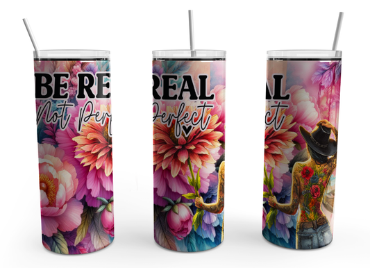 Be Real, Not Perfect 20oz Design