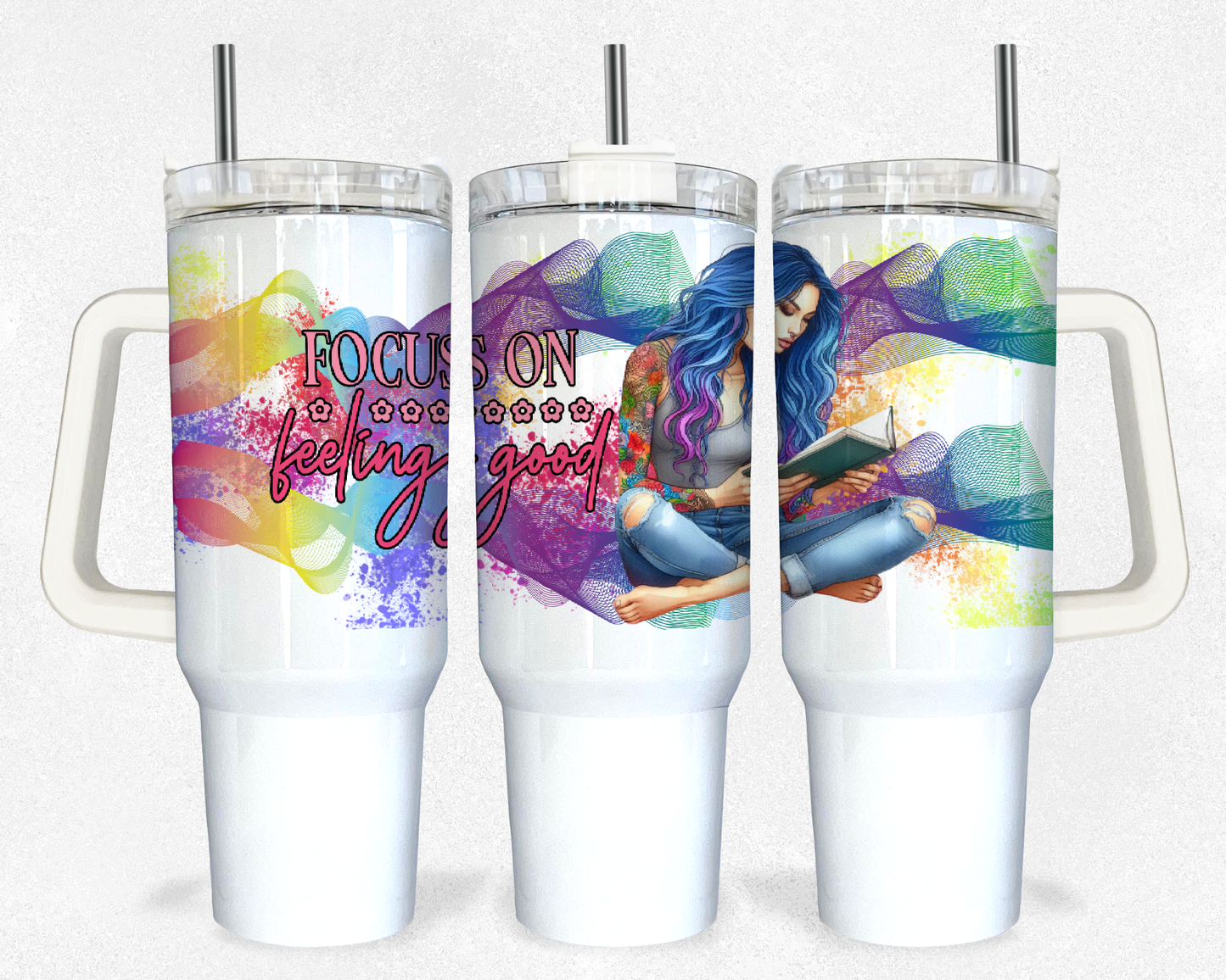 Focus on feeling good 40oz Design