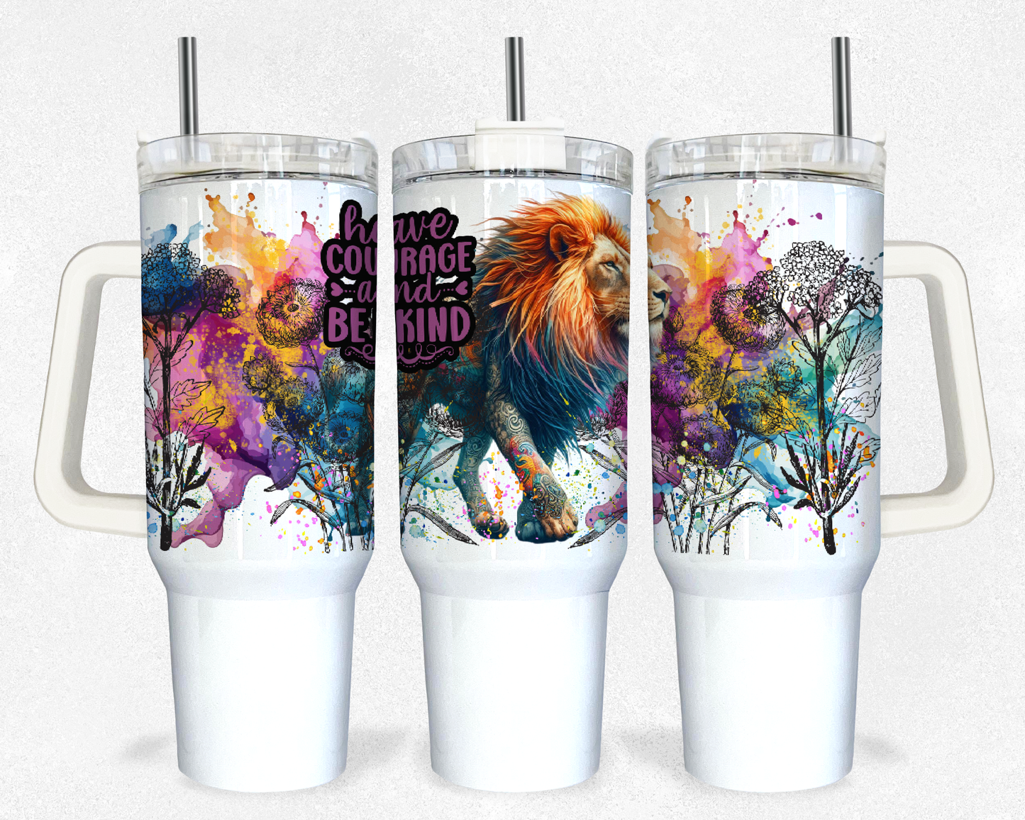 Have Courage, Be Kind 40oz Design