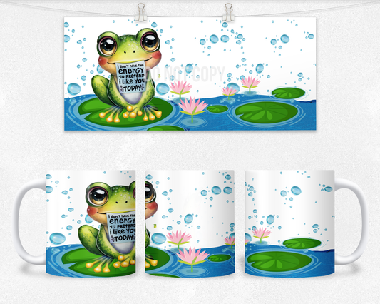 I don't have the energy to pretend I like you Mug design