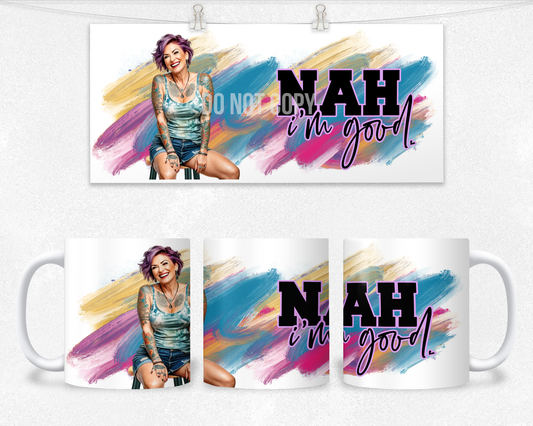 Nah I'm good Mug Design