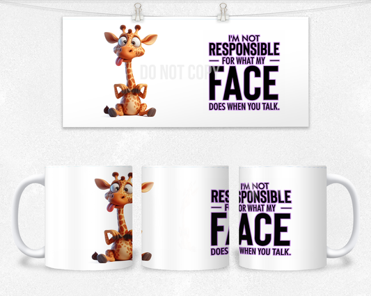 I'm not responsible for what my face says when you talk Mug Design
