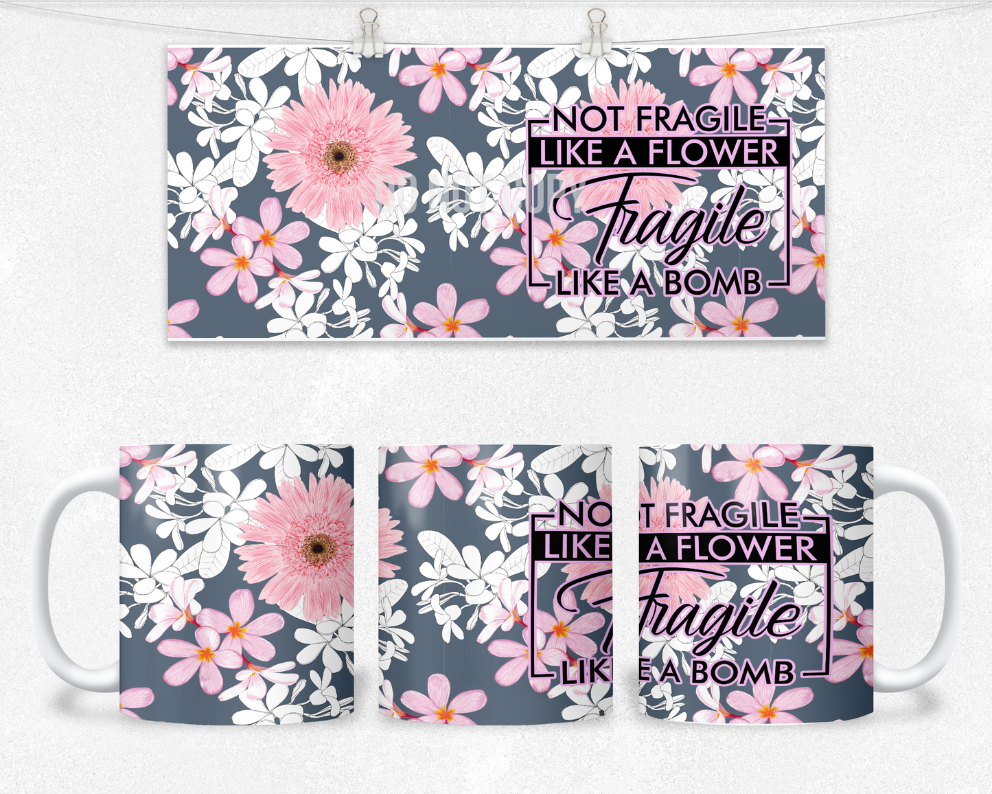 Not Fragile like a flower Mug Design
