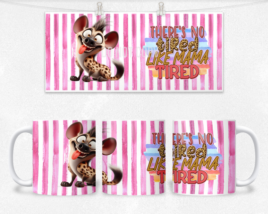 There's no tired like Mama tired Mug Design