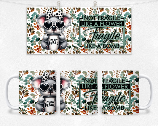 Not Fragile like a flower Mug Design